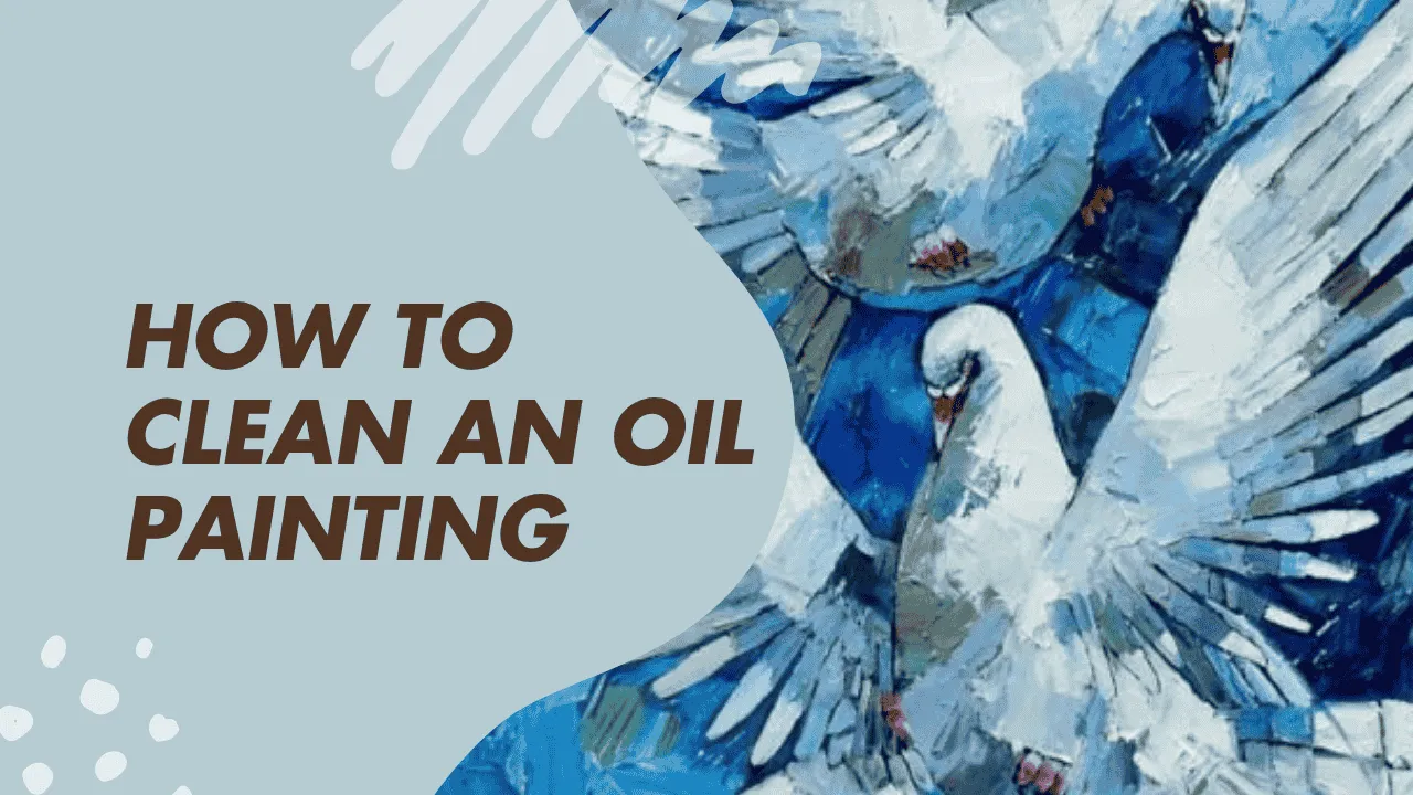 How to Clean an Oil Painting